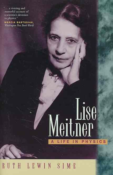 Lise Meitner. A life in physics. - Sime, Ruth Lewin