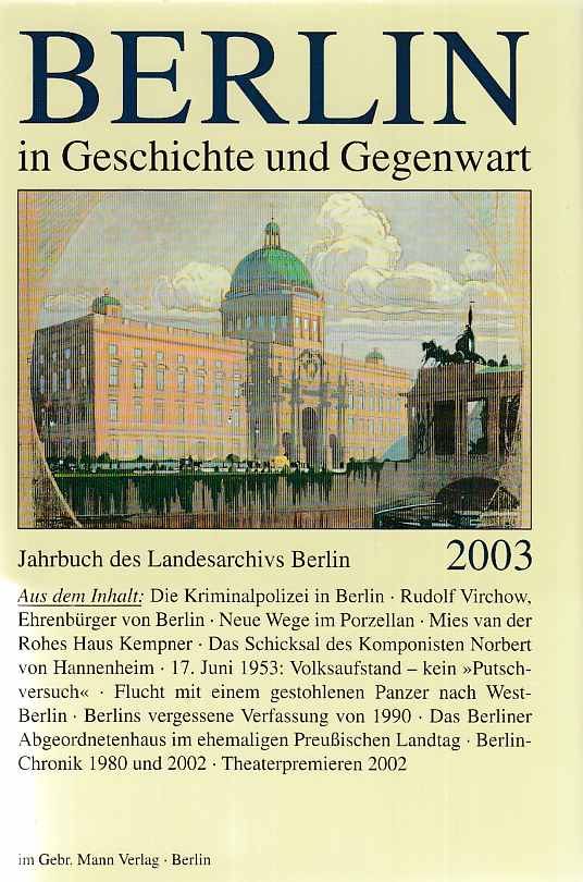 Berlin in Geschichte und Gegenwart. Jahrbuch des Landesarchivs Berlin. 2003. Red.: Werner Breunig. - Wetzel, Jürgen (Hrsg.)