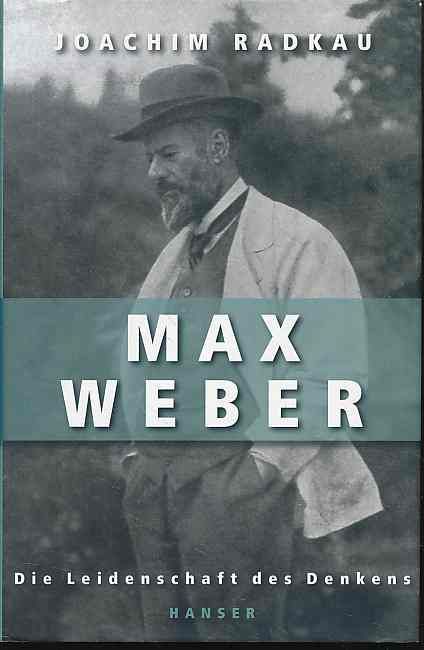 Nikotingeruch ) Max Weber. Die Leidenschaft des Denkens. - Radkau, Joachim