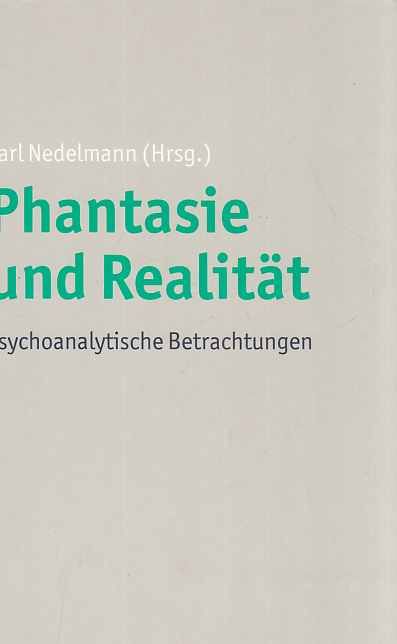 Phantasie und Realität : psychoanalytische Betrachtungen. - Nedelmann, Carl (Hrsg.)