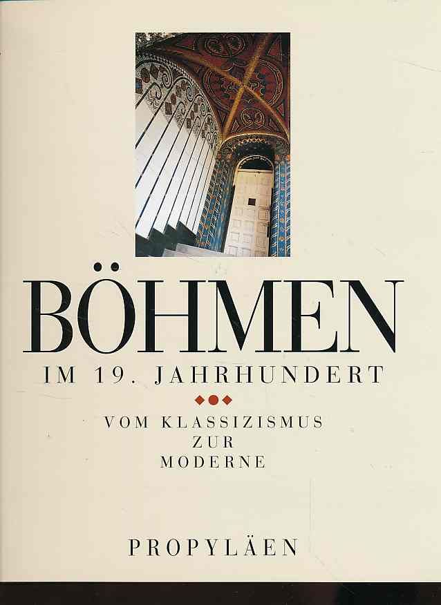 Böhmen im 19. Jahrhundert. Vom Klassizismus zur Moderne. Hrsg. im Auftr. des Adalbert Stifter Vereins, München. Vorwort Johanna von Herzogenberg. - Seibt, Ferdinand (Hg.)