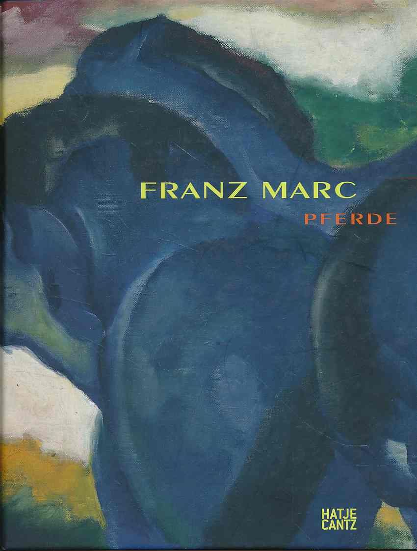 Franz Marc - Pferde. Ausstellung in der Staatsgalerie Stuttgart vom 27. Mai bis 10. September 2000. Hrsg. vonChristian von Holst. - Marc, Franz