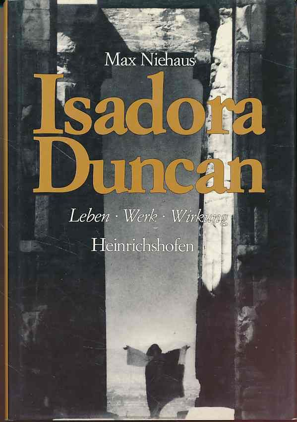 Isadora Duncan. Leben, Werk, Wirkung. - Niehaus, Max