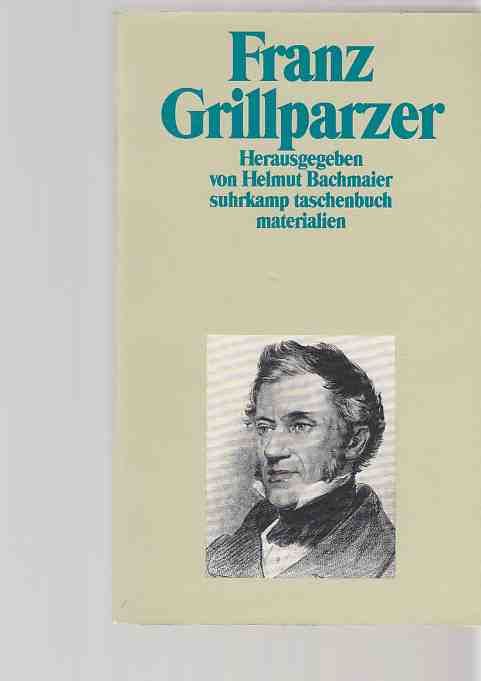 Franz Grillparzer. Hrsg. von Helmut Bachmaier / Suhrkamp Taschenbuch ; 2078 : Materialien. - Grillparzer, Franz
