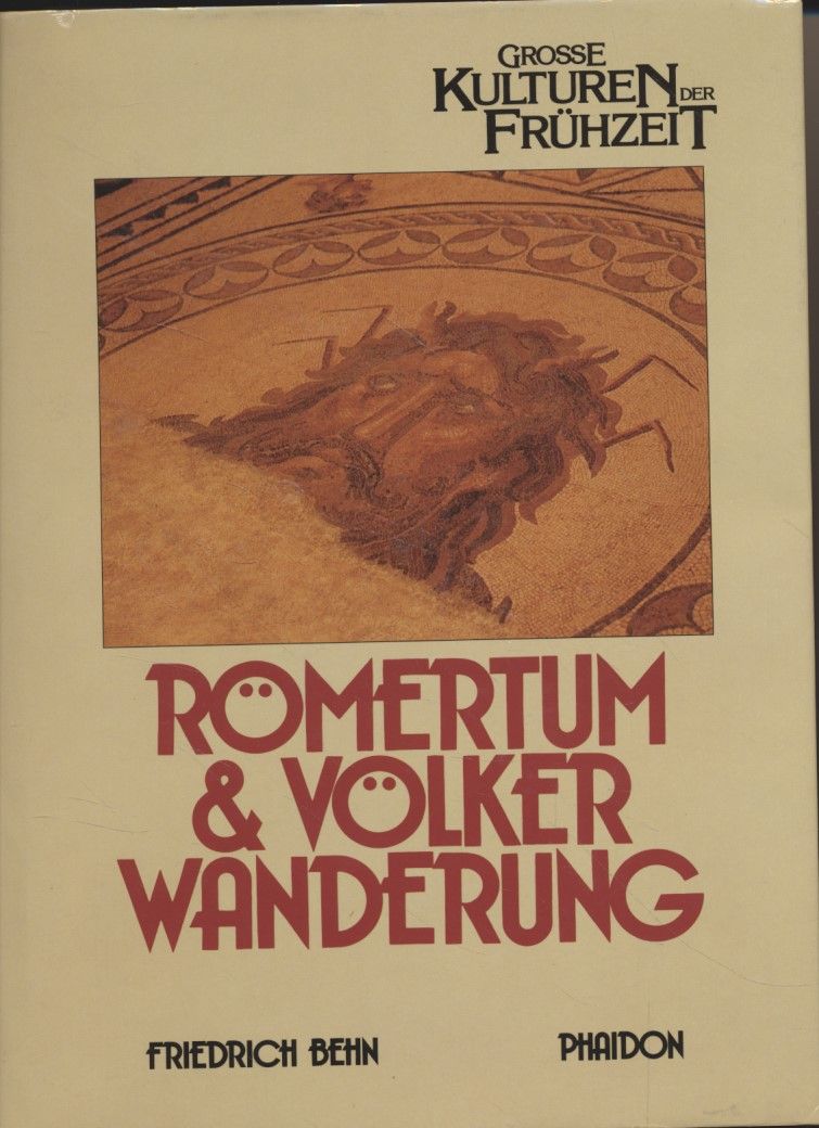 Römertum und Völkerwanderung. Große Kulturen der Frühzeit, Sammlung Kilpper. - Behn, Friedrich