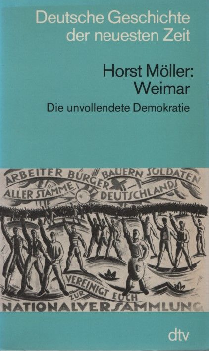 Weimar: Die unvollendete Demokratie. Deutsche Geschichte der neuesten Zeit; dtv; 4512. - Möller, Horst