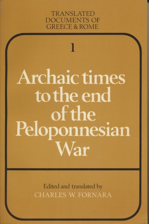 Archaic Times to the End of the Peloponnesian War. Translated Documents of Greece and Rome. - Fornara, Charles W. (ed.)