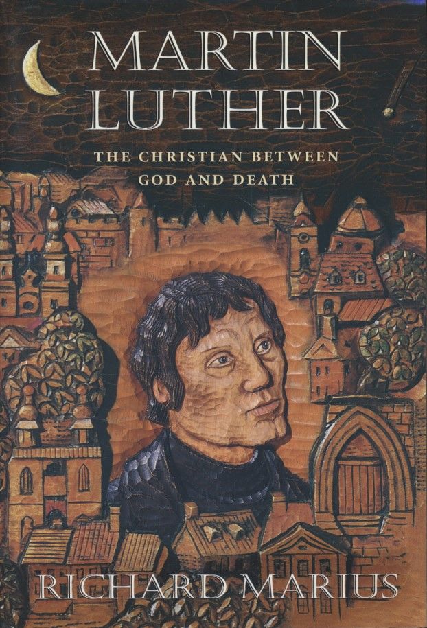 Martin Luther: The Christian between God and Death. - Marius, Richard