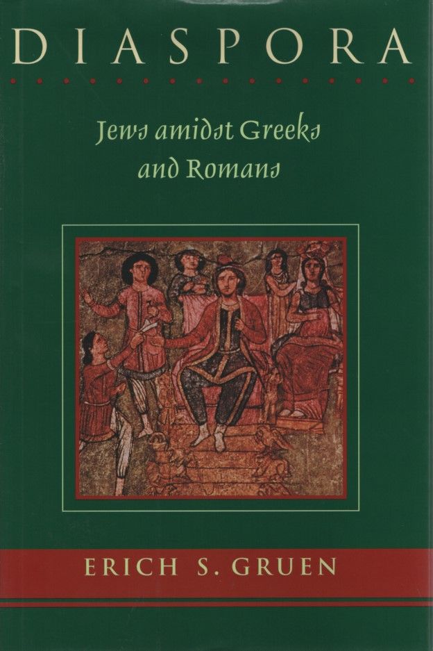 Diaspora. Jews amidst Greeks and Romans. - Gruen, Erich S.
