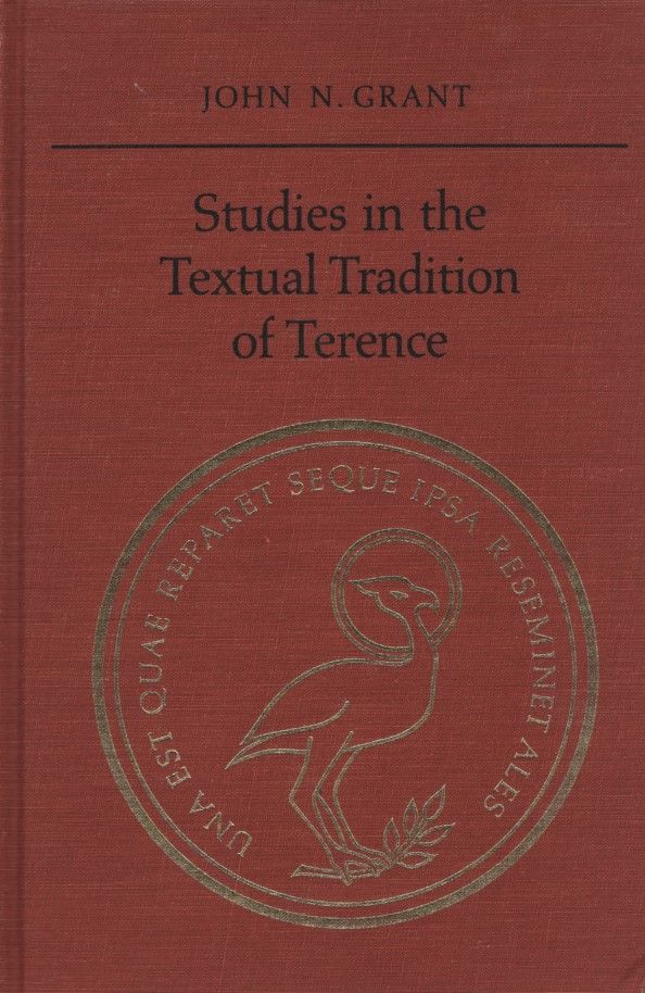 Studies in the Textual Tradition of Terence. (PHOENIX SUPPLEMENTARY VOLUME). - Grant, John N.
