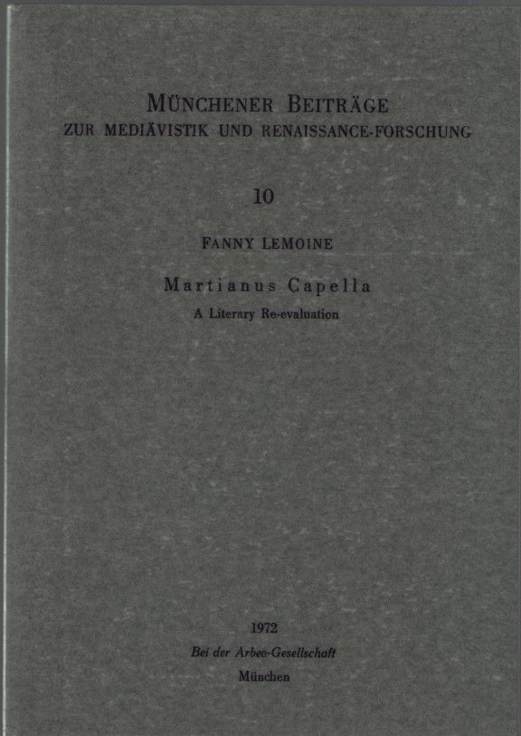 Martianus Capella  (Münchener Beitrage zur Mediävistik und Renaissance-Forschung 10). A literary re-evaluation. - LeMoine, Fanny