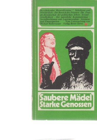Saubere Mädel, starke Genossen : proletarische Massenliteratur? untersuchungen und materialien ; 9. - Rohrwasser, Michael