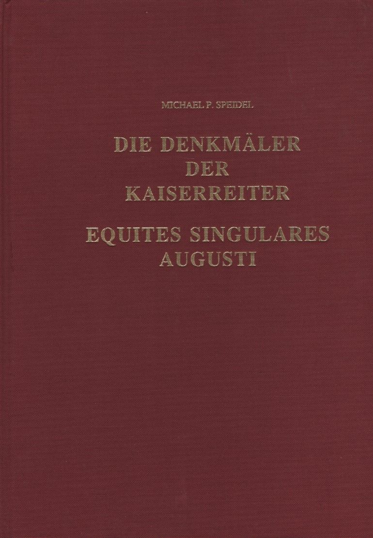 Die Denkmäler der Kaiserreiter. Equites singulares Augusti. Beihefte der Bonner Jahrbücher / Landschaftsverband Rheinland / Band 50. - Speidel, Michael P.