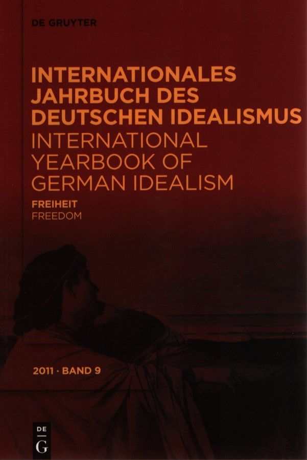 Internationales Jahrbuch des deutschen Idealismus: Freiheit. hrsg. von Fred Rush und Jürgen Stolzenberg / Internationales Jahrbuch des deutschen Idealismus ; Bd. 9. 2011 - Rush, Fred (Herausgeber) und Jürgen (Herausgeber) Stolzenberg
