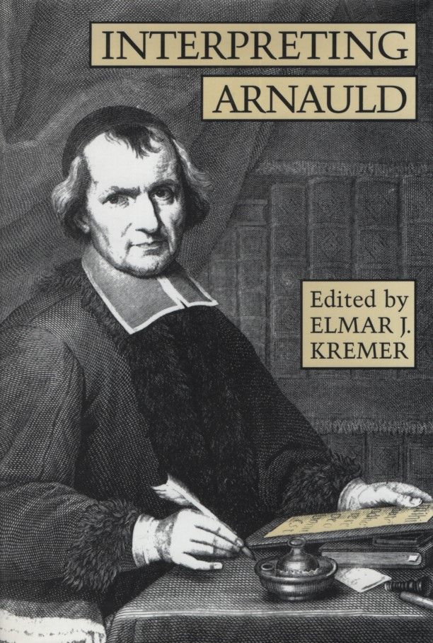 Interpreting Arnauld (Toronto Studies in Philosophy). - Kremer, Elmar J. (ed.)