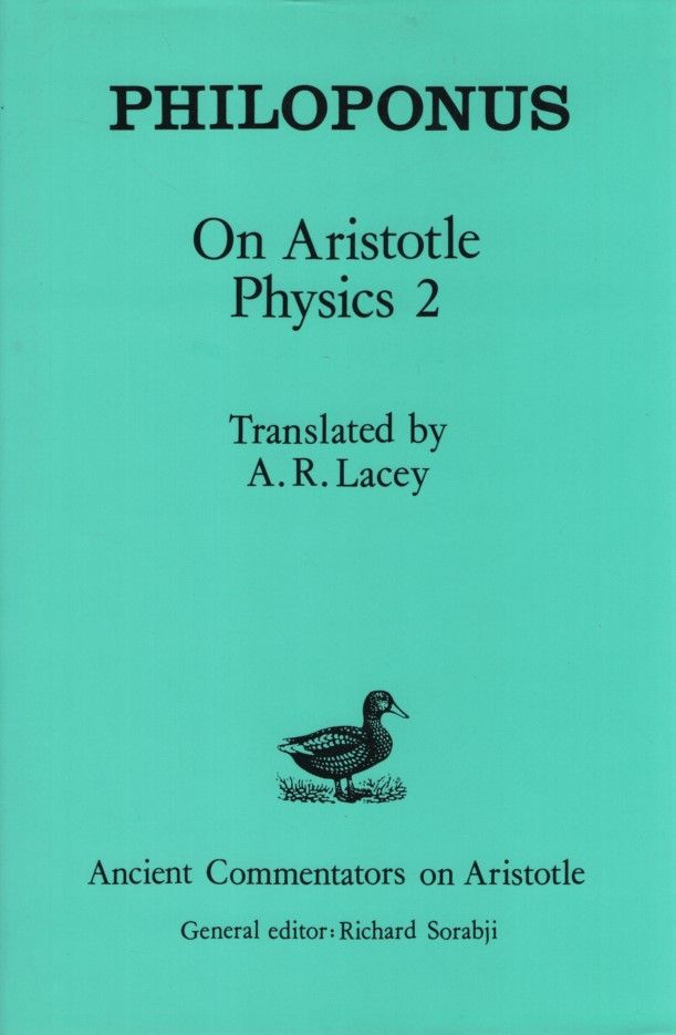 On Aristotle Physics 2 (Ancient Commentators on Aristotle). Translated by A.R. Lacey. - Philoponus
