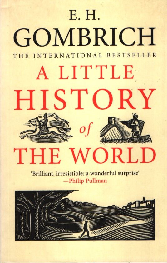 A little history of the world. Ernst Gombrich. Transl. by Carolina Mustill. [Line ill. to the English ed. by Clifford Harper] - Gombrich, Ernst H.