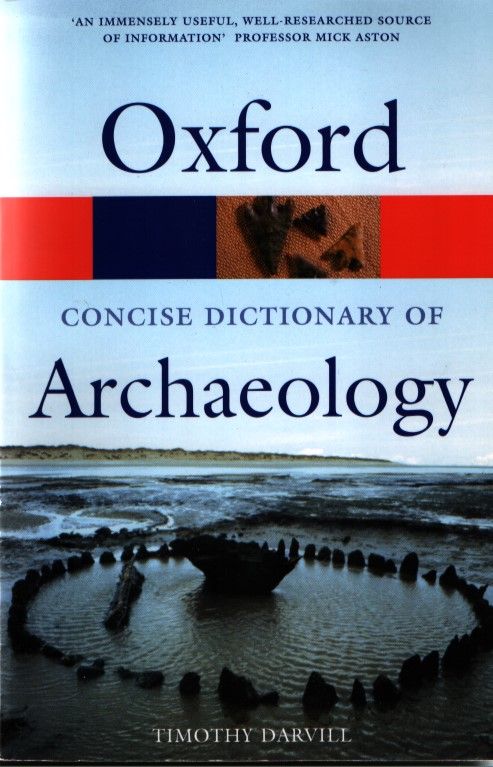 Oxford Concise Dictionary of Archaeology (Oxford Paperback Reference) - Darvill, Timothy