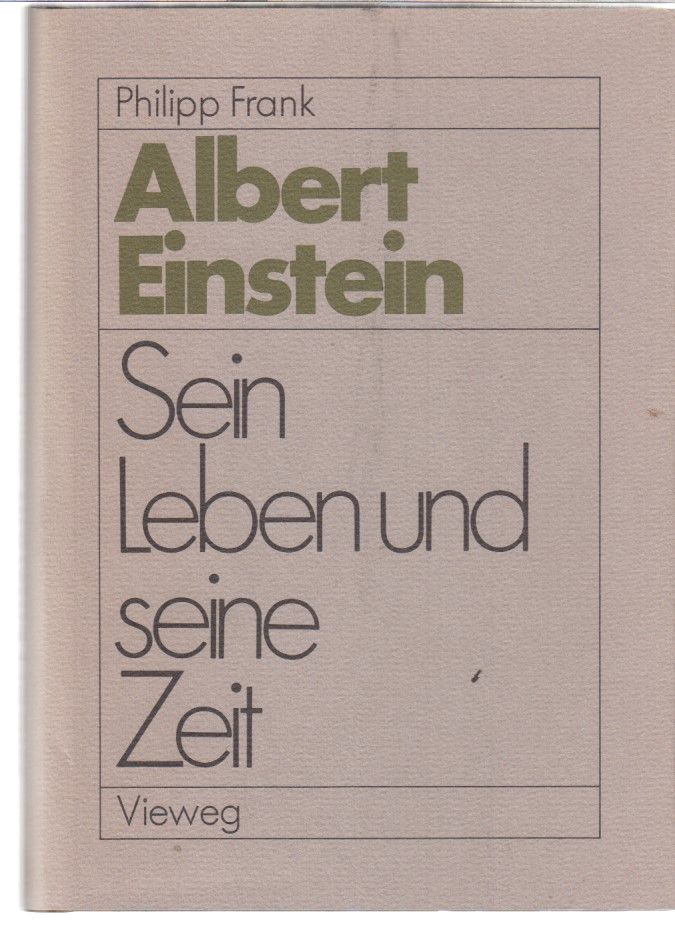 Einstein : sein Leben und seine Zeit. Von Philipp Frank. Mit e. Vorw. von Albert Einstein. - Einstein, Albert und Philipp Frank