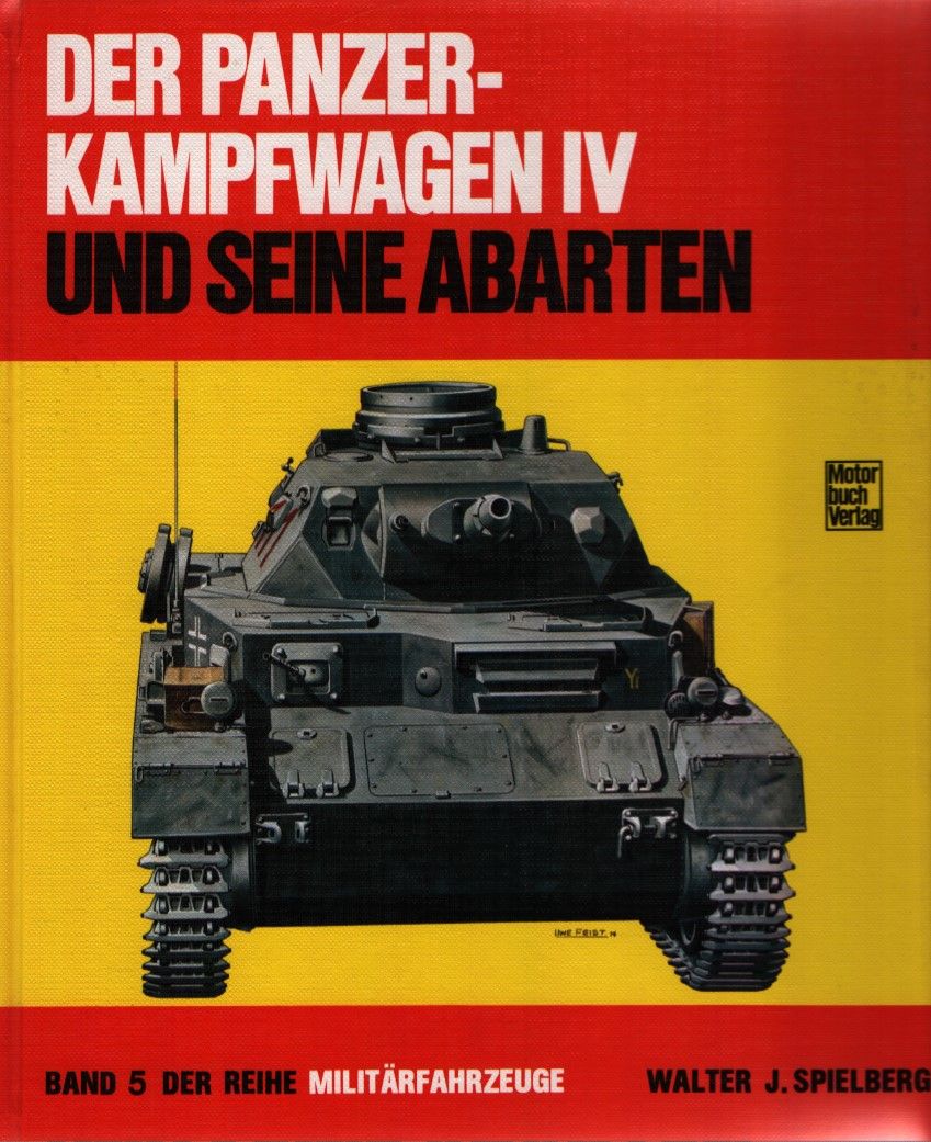 Der Panzerkampfwagen IV und seine Abarten. Militärfahrzeuge, 5. - Spielberger, Walter J.