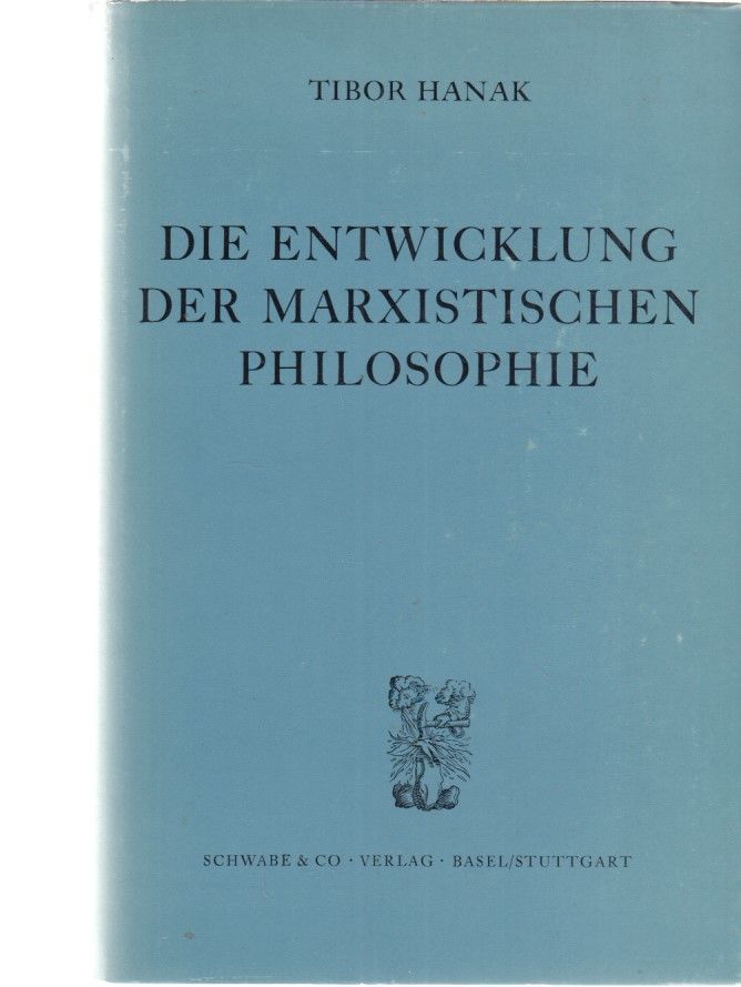 Die Entwicklung der Marxistischen Philosophie. Von Tibor Hanak. - Hanak, Tibor
