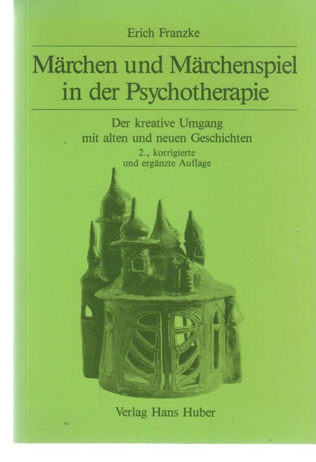 Märchen und Märchenspiel in der Psychotherapie : der kreative Umgang mit alten und neuen Geschichten. - Franzke, Erich