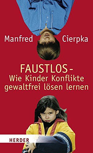 Faustlos : das Buch für Eltern und Erziehende ; [wie Kinder Konflikte gewaltfrei lösen lernen]. - Cierpka, Manfred