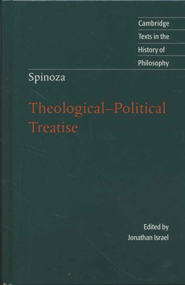 Spinoza: Theological-Political Treatise - Israel, Jonathan, Michael Silverthorne and Benedict de Spinoza