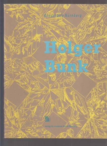Holger Bunk. Kunsthalle Nürnberg, 13. Dezember 1990 - 3. Februar 1991. Katalog: Annie Bardon in Zusammenarbeit mit Holger Bunk. - Bunk, Holger
