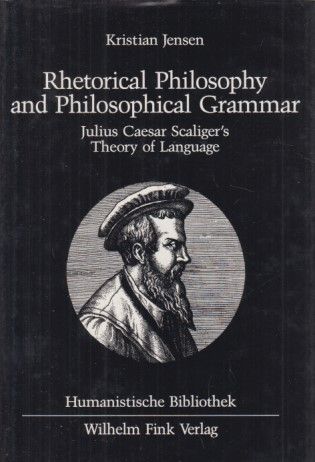 Rhetorical philosophy and philosophical grammar. Julius Caesar Scaliger's Theory of language. - Jensen, Kristian