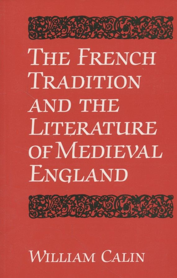 Calin, W: French Tradition and the Literature of Medieval En (University of Toronto Romance) - Calin, William