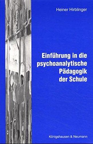 Einführung in die psychoanalytische Pädagogik der Schule. - Hirblinger, Heiner