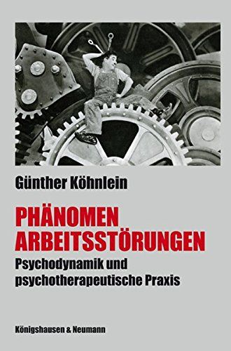 Phänomen Arbeitsstörungen : Psychodynamik und psychotherapeutische Praxis. - Köhnlein, Günther