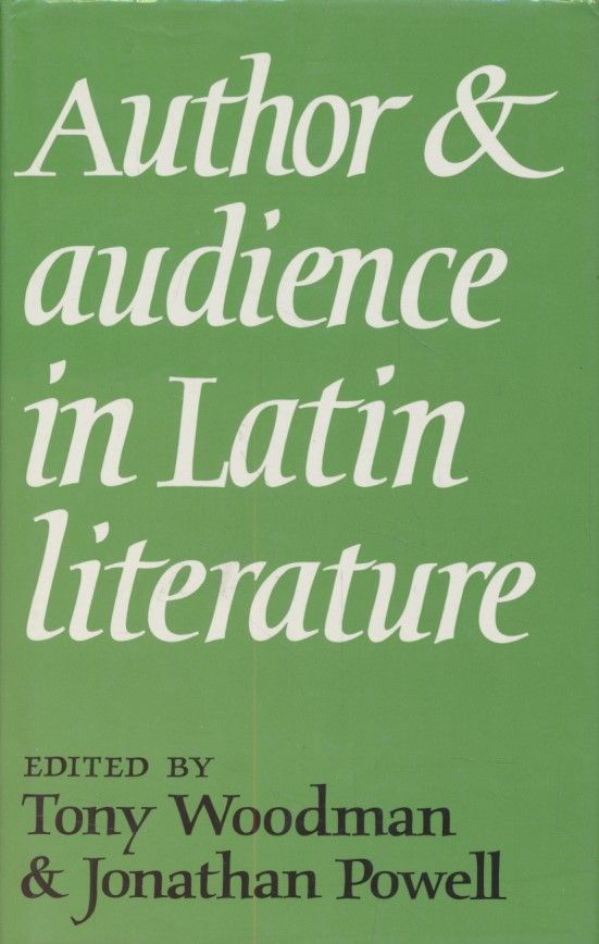 Author and Audience in Latin Literature. - Powell, Jonathan and Tony Woodman (eds.)