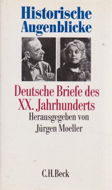 Historische Augenblicke: Deutsche Briefe des XX. Jahrhunderts. - Möller, Jürgen