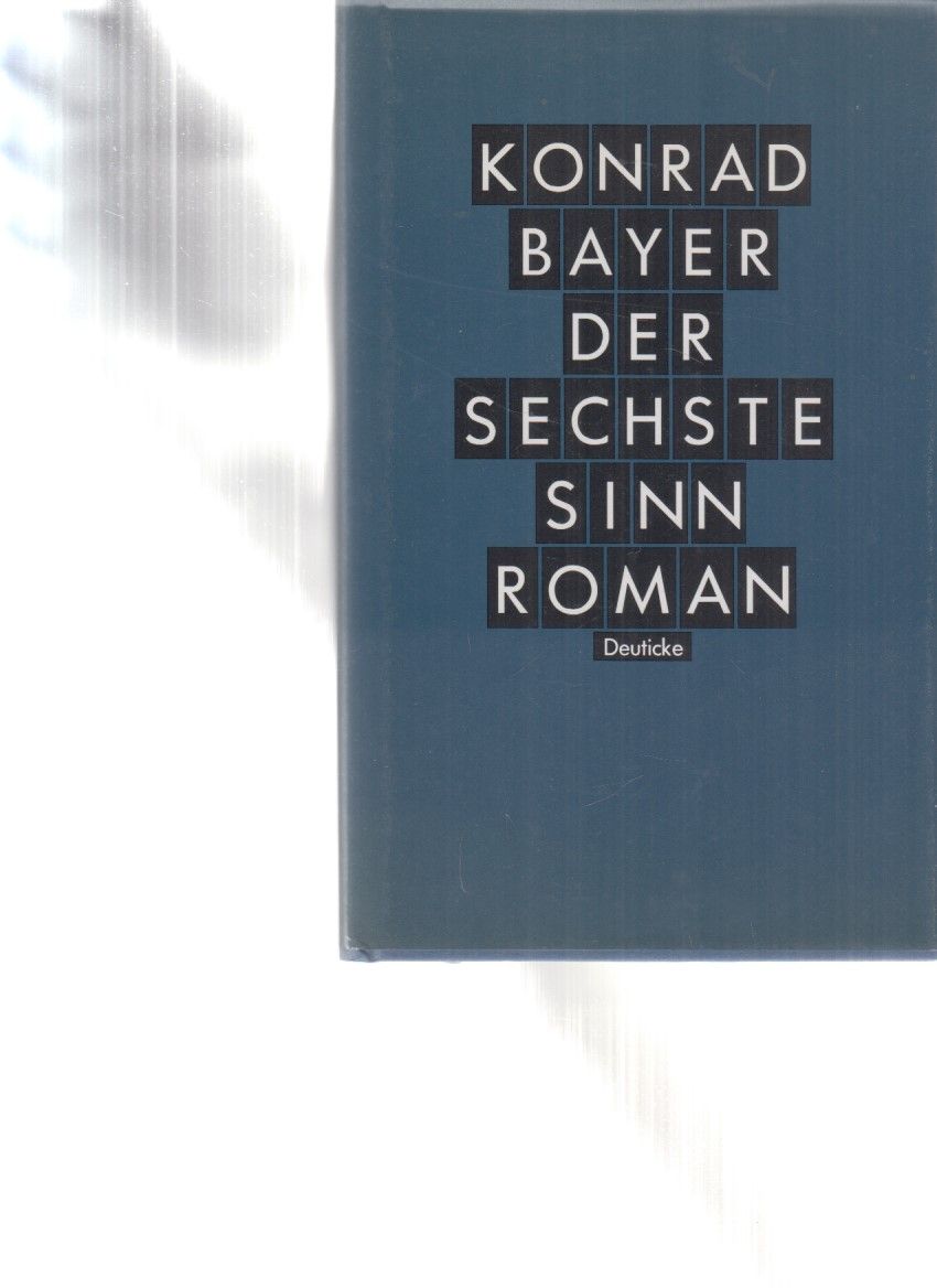 Der sechste Sinn. Ein Roman. Ediert von Gerhard Rühm. - Bayer, Konrad