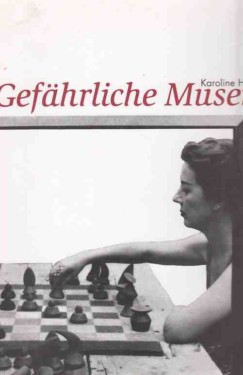 Gefährliche Musen : Frauen um Max Ernst. Von Karoline Hille. [Widmungsexmplar]. - Ernst, Max