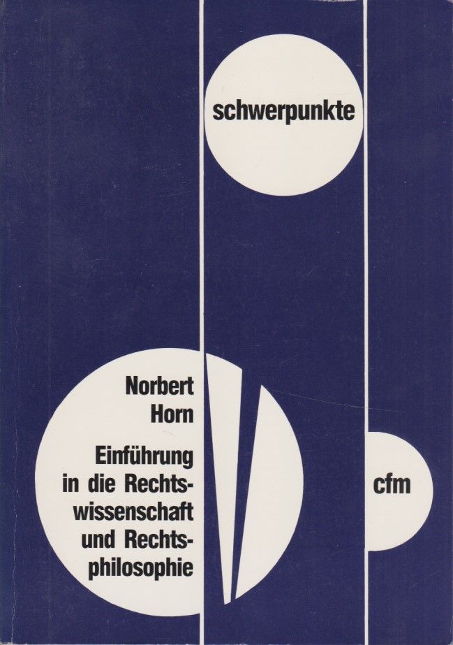 Einführung in die Rechtswissenschaft und Rechtsphilosophie. von / Schwerpunkte ; Bd. 21 - Horn, Norbert