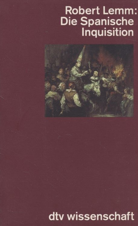 Die Spanische Inquisition: Geschichte und Legende. - Lemm, Robert