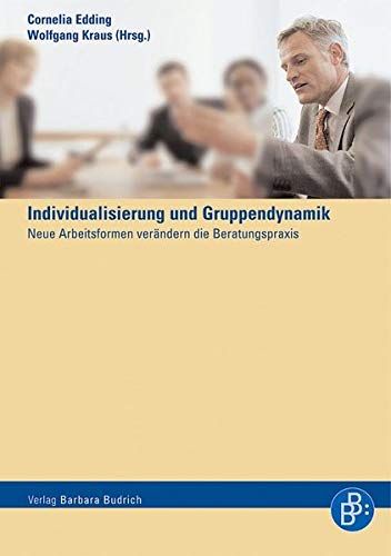 Ist der Gruppe noch zu helfen? : Gruppendynamik und Individualisierung. Cornelia Edding ; Wolfgang Kraus (Hrsg.) - Edding, Cornelia (Herausgeber)