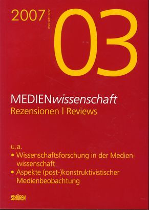 MEDIENwissenschaft. Rezensionen - Reviews 2007, 03. - Dörner, Andreas, Heinz-B. Heller Angela Krewani (Hrsg.) u. a.