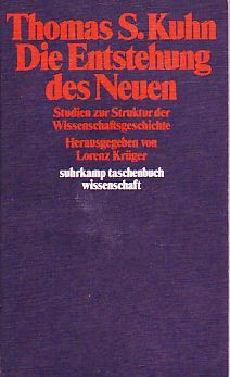 Die Entstehung des Neuen. Studien zur Struktur der Wissenschaftsgeschichte. Suhrkamp Taschenbuch Wissenschaft 236. - Kuhn, Thomas S.  und Lorenz (Hrsg.) Krüger