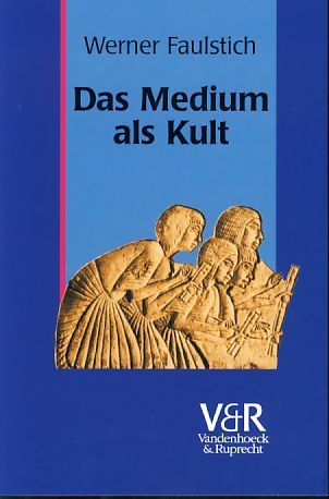 Das Medium als Kult : von den Anfängen bis zur Spätantike (8. Jahrhundert). Die  Geschichte der Medien - Faulstich, Werner