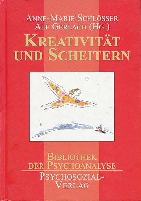 Kreativität und Scheitern. Bibliothek der Psychoanalyse. - Schlösser, Anne-Marie und Alf Gerlach