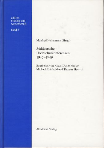 Süddeutsche Hochschulkonferenzen 1945 - 1949. Edition Bildung und Wissenschaft. - Heinemann, Manfred (Hg.)