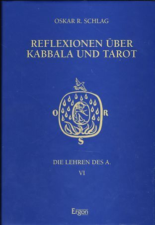 Die  Lehren des A.. Band VI: Reflexionen über Kabbala und Tarot. - Schlag, Oskar R.