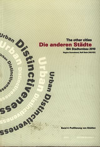 Die  anderen Städte.  Bd. 4. Profilierung von Städten. Edition Bauhaus / Stiftung Bauhaus Dessau - Sonnabend, Regina und Rolf Stein (Hrsg.)