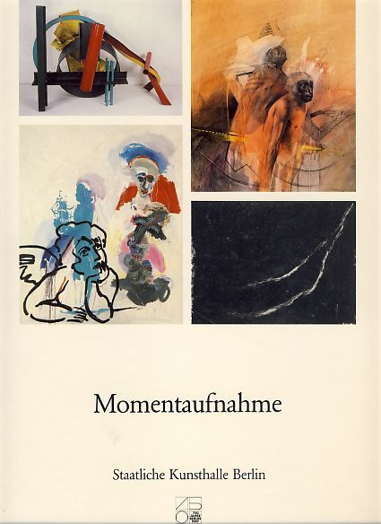 Momentaufnahme. 25. April bis 12. Juli 1987, Staatliche Kunsthalle Berlin. - Ruckhaberle, Dieter (Hg.)