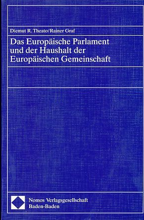 Das Europäische Parlament und der Haushalt der Europäischen Gemeinschaft. - Theato, Diemut R. und Rainer Graf
