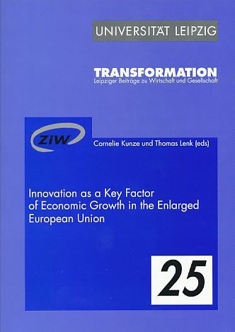 Innovation as a key factor of economic growth in the enlarged European Union. 22. Leipziger Weltwirtschaftsseminar, 20. und 21. November 2008 in Leipzig. [ZIW], Foreword Annelle Schavan. Transformation Nr. 25. - Kunze, Cornelie und Thomas Lenk